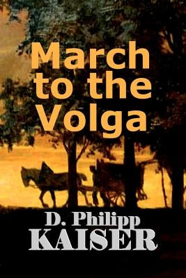 March to the Volga by Kaiser, D. Philipp