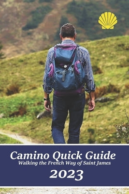 Camino Quick Guide. Walking the Way of Saint James: Services & accommodations for pilgrims to Santiago, a book to plan the stages. by Thibeault, Al