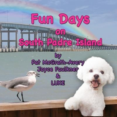 Fun Days on South Padre Island by McGrath-Avery, Pat