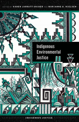 Indigenous Environmental Justice by Jarratt-Snider, Karen