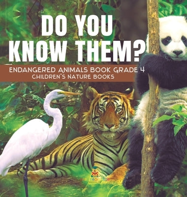Do You Know Them? Endangered Animals Book Grade 4 Children's Nature Books by Baby Professor