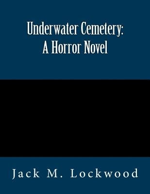 Underwater Cemetery: A Horror Novel by Lockwood, Jack M.