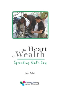 The Heart of Wealth: Spreading God's Joy by Keller, Evan Lewis
