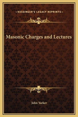 Masonic Charges and Lectures by Yarker, John, Jr.