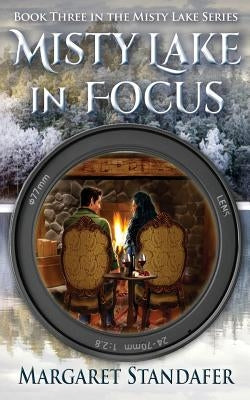 Misty Lake in Focus: Book Three in the Misty Lake Series by Standafer, Margaret