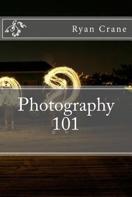 Photography 101 by Crane, Ryan D.