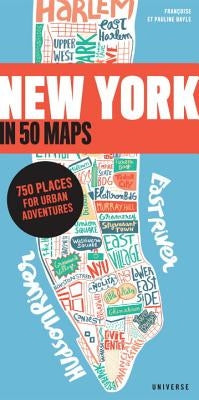 New York in 50 Maps: 750 Places for Urban Adventures by Walter, Gaspard
