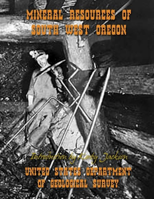 Mineral Resources of South West Oregon by Jackson, Kerby