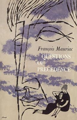 Questions of Precedence by Mauriac, Francois