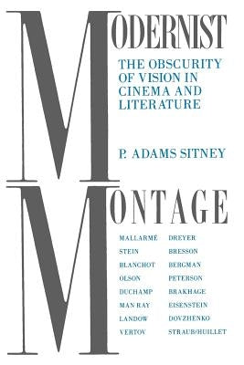Modernist Montage: The Obscurity of Vision in Cinema and Literature by Sitney, P. Adams