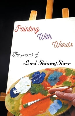 Painting with Words by Shiningstarr, Lord