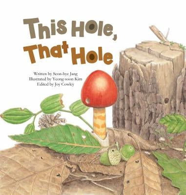 This Hole, That Hole: Different Holes Found in Nature by Jang, Seon-Hye