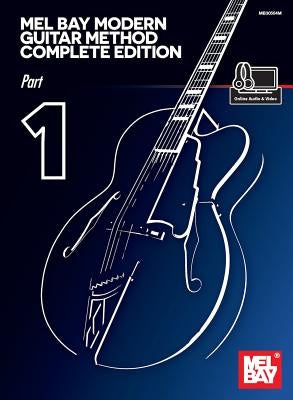 Mel Bay Modern Guitar Method Complete Edition, Part 1 by Mel Bay