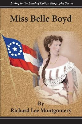 Miss Belle Boyd by Montgomery, Richard Lee