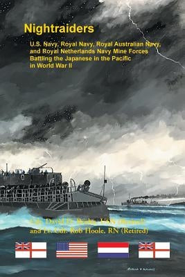 Night Raiders: U.S. Navy, Royal Navy, Royal Australian Navy, and Royal Netherlands Navy Mine Forces Battling the Japanese in the Paci by Bruhn, David