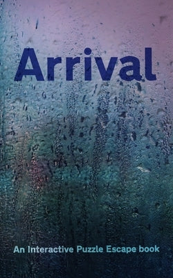 Arrival: Interactive Puzzle Escape book by Rowe, Matthew