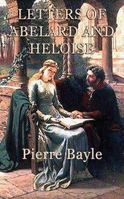 Letters of Abelard and Heloise by Bayle, Pierre