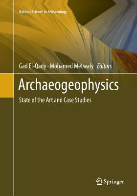 Archaeogeophysics: State of the Art and Case Studies by El-Qady, Gad