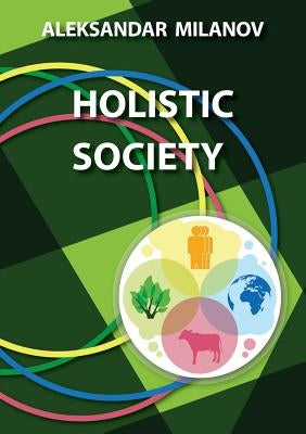 Holistic Society by Milanov, Aleksandar Slavkov