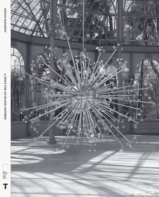 Josiah McElheny: A Space for an Island Universe by McElheny, Josiah