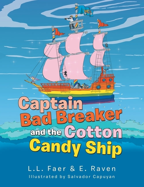 Captain Bad Breaker and the Cotton Candy Ship by Faer, L. L.