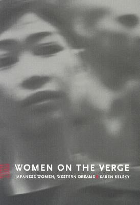 Women on the Verge: Japanese Women, Western Dreams by Kelsky, Karen