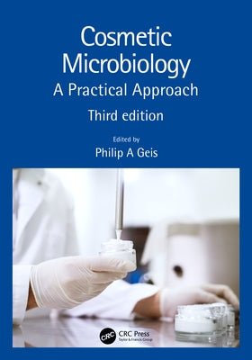 Cosmetic Microbiology: A Practical Approach by Geis, Philip A.
