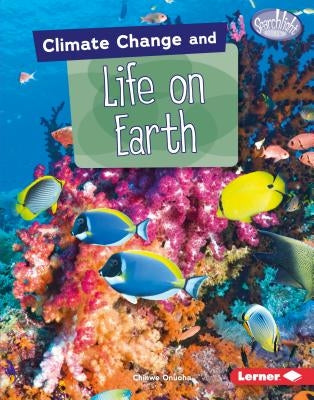 Climate Change and Life on Earth by Onuoha, Chinwe