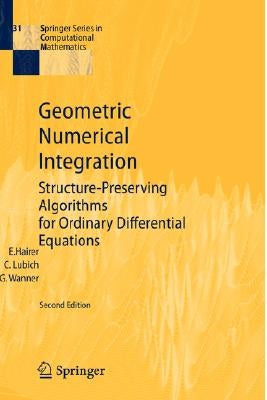 Geometric Numerical Integration: Structure-Preserving Algorithms for Ordinary Differential Equations by Hairer, Ernst