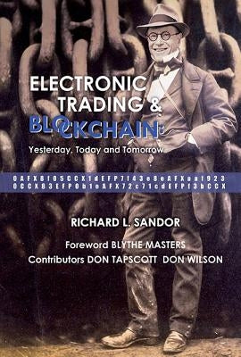 Electronic Trading and Blockchain: Yesterday, Today and Tomorrow by Sandor, Richard L.