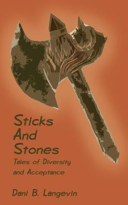Sticks and Stones: Tales of Diversity and Acceptance by Langevin, Dani B.