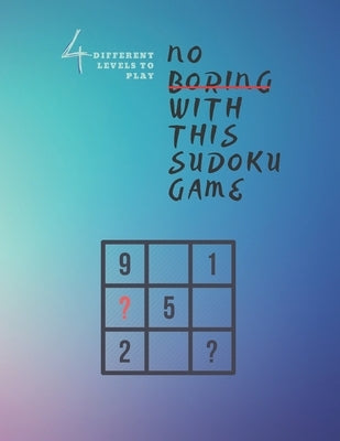 4 Different Levels to Play no Boring With This Sudoku Game: 8.5 x 11 inches 120 Pages sudoku puzzle book Glossy by Ibg, Sudoku Puzzle Book