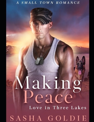 Making Peace: A Small Town Romance by Goldie, Sasha