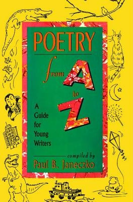 Poetry from A to Z: A Guide for Young Writers by Janeczko, Paul B.