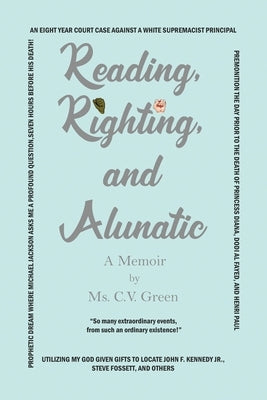 Reading, Righting, and Alunatic by Green, C. V.