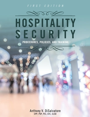 Hospitality Security: Procedures, Policies, and Training by Disalvatore, Anthony V.