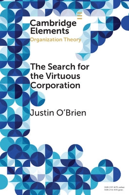 The Search for the Virtuous Corporation: A Wicked Problem or New Direction for Organization Theory? by O'Brien, Justin