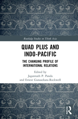 Quad Plus and Indo-Pacific: The Changing Profile of International Relations by Panda, Jagannath P.