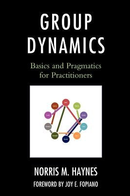 Group Dynamics: Basics and Pragmatics for Practitioners by Haynes, Norris M.
