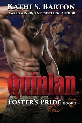 Quinlan: Foster's Pride - Lion Shapeshifter Romance by Barton, Kathi S.