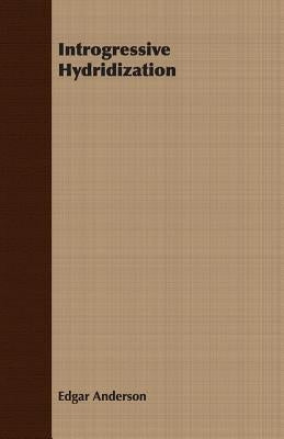 Introgressive Hydridization by Anderson, Edgar