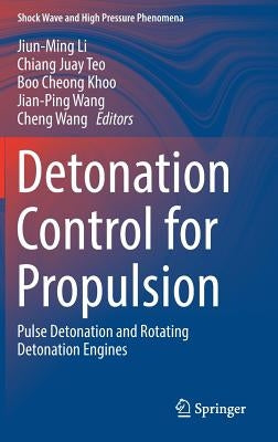 Detonation Control for Propulsion: Pulse Detonation and Rotating Detonation Engines by Li, Jiun-Ming