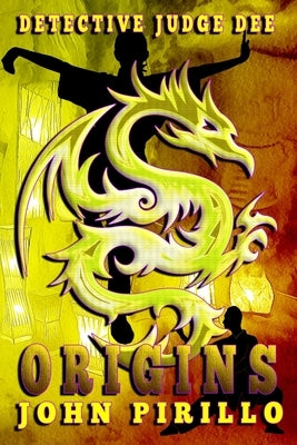 Detective Judge Dee Origins by Pirillo, John