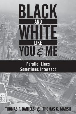 Black and White Like You and Me: Parallel Lines Sometimes Intersect by Marsh, Thomas C.
