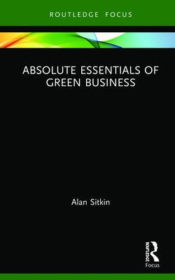 Absolute Essentials of Green Business by Sitkin, Alan