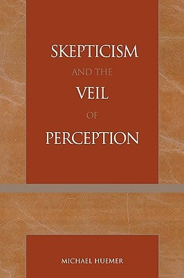 Skepticism and the Veil of Perception by Huemer, Michael