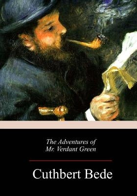 The Adventures of Mr. Verdant Green by Bede, Cuthbert