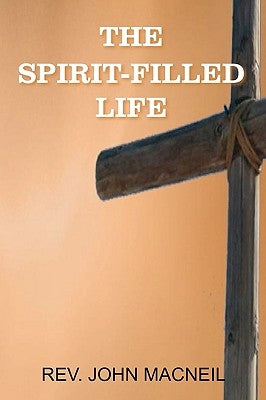 The Spirit-Filled Life by MacNeil, John