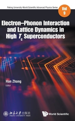 Electron-Phonon Interaction and Lattice Dynamics in High Tc Superconductors by Zhang, Han