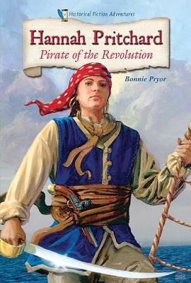 Hannah Pritchard: Pirate of the Revolution by Pryor, Bonnie